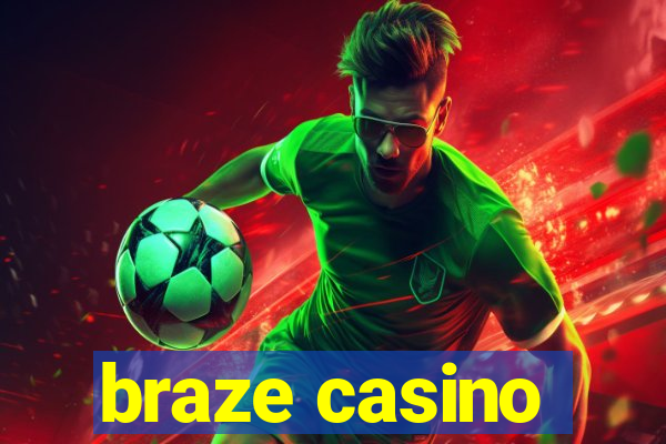 braze casino